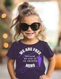 We Are Free Because My Dad Is An Amazing Hero Toddler Short Sleeve T-Shirt