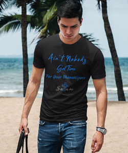 Ain't Nobody Got Time For Your Shenanigans Short-Sleeve Unisex T-Shirt